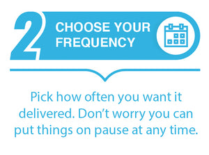 Step 2 Pick how often you want it delivered. Don't worry you can put things on pause at any time.